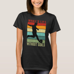 T-shirt Quoi de la vie sans objectifs, Vintage Funny Socce