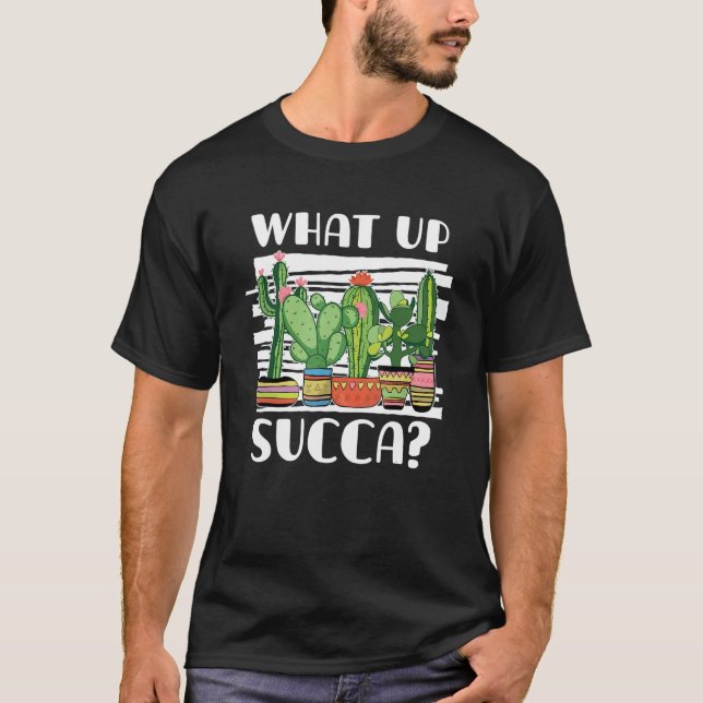 T-shirt Quoi de neuf Succa pour la plante de cactus (Devant)