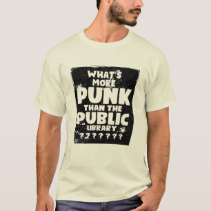 T-shirt Quoi de plus punk que la bibliothèque publique