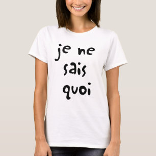 T-shirt quoi de sais de Ne de je, français
