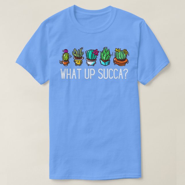 T-shirt Quoi de Succa Succulent Plantes Cactus Funny Garde (Design devant)