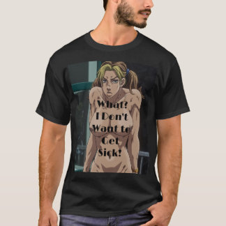T-shirt Quoi ? Je ne veux pas être malade !