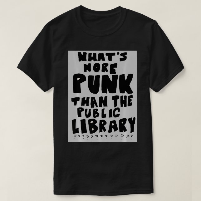 T-shirt Quoi Plus Punk Que La Bibliothèque Publique Livre  (Design devant)