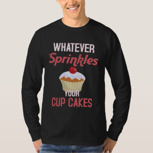 T-shirt Quoi que ce soit qui saupoudre votre cupcake Pâti