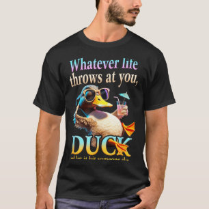 T-shirt Quoi que la vie vous lance Canard Citation drôle R
