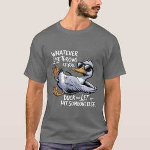 T-shirt Quoi que la vie vous lance Canard drôle et sarcast