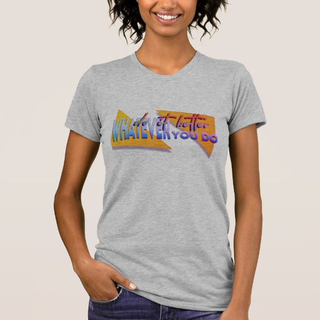 T-shirt Quoi que tu fasses (Devant)