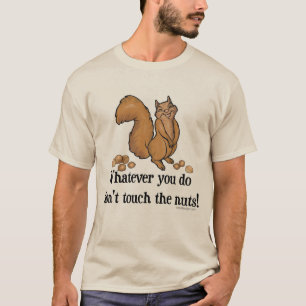 T-shirt Quoi que vous fassiez, ne touchez pas les écrous