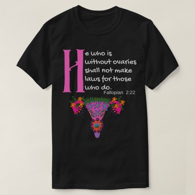 T-shirt _quot_Celui Qui Est Sans Ovaires Ne Fera Pas Loi (Design devant)