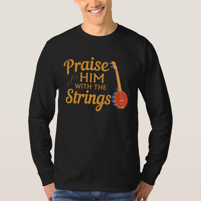 T-shirt Quote Banjo Player  Praise Him With The Strings (Devant)