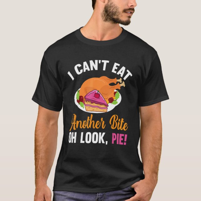 T-shirt Quote Can't Eat Another Bite Oh Look Pie Thanksgiv (Devant)