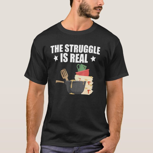 T-shirt Quote Dishwasher The Struggle Is Real (Devant)