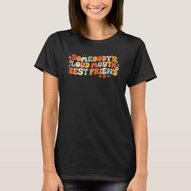 T-shirt Quote Somebody s Loud Mouth Best Friend Retro Groo (Devant)