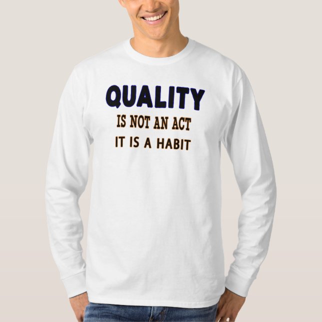 T-shirt Quotes De Qualité, La Qualité N'Est Pas Un Acte C' (Devant)
