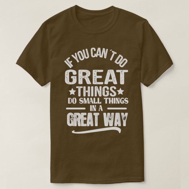 T-shirt Quotes For Success In Life If you cannot do great  (Design devant)