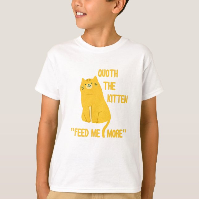 T-shirt Quoth The Kitten Me Nourrit Plus ! (Devant)