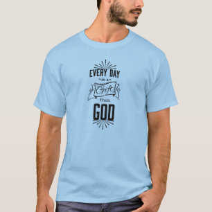 T-shirt Quotidien est un cadeau d'un DIEU