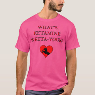 T-SHIRT QUOTIDIEN LA KETAMINE EST DES KETAYOURS