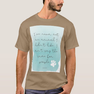 T-shirt quotIx27ve Never Met An Animal I Didnx27t Likequot