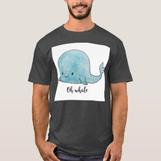T-shirt quotOh Whalequot