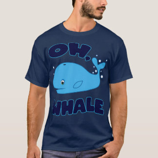 T-shirt quotOh Whalequot Funny Whale Ocean Pun cadeau