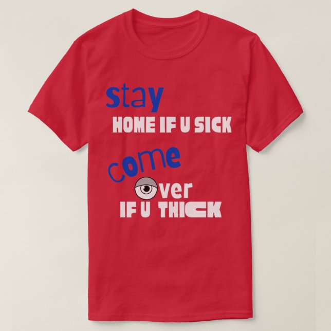 T-shirt QuotStay Home si vous êtes malade venez si vous êt (Design devant)