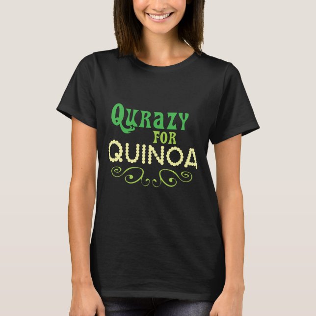 T-shirt Qurazy pour le quinoa © - Drôle slogan de quinoa (Devant)
