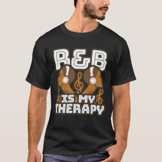 T-shirt R&B Is My Therapy Fro RnB Music Lover