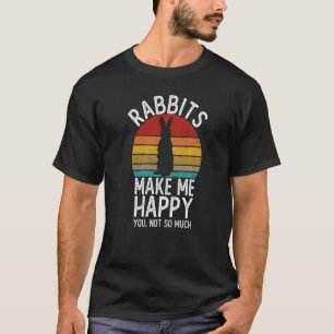 T-shirt Rabbit Me Rend Heureux Tu N'As Pas Tant De Chemise