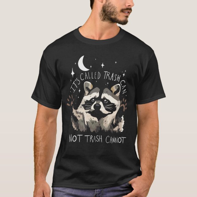 T-shirt Raccoon Citation Drôle Il S'Appelle Trash Ne Peut  (Devant)