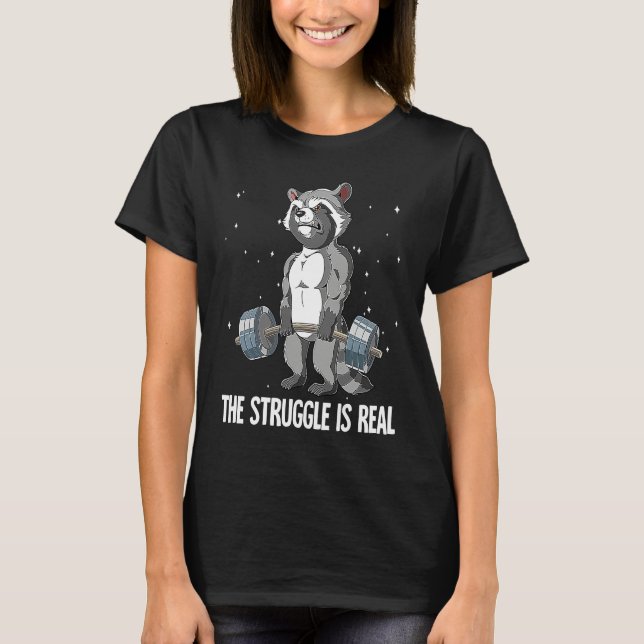 T-shirt Raccoon Gym Weight Training The Struggle Is Real (Devant)
