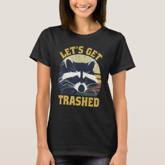 T-shirt Raccoon Let's Get Trashed  Raccoon The Trash Panda
