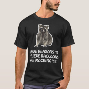 T-shirt Raccoons me moquent Mème Humour Drôle Raccoon