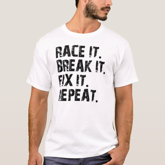 T-SHIRT RACE-BREAK-FIX-REPEAT (Devant)