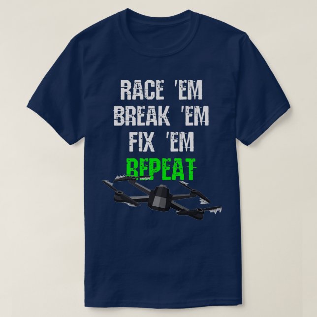 T-shirt Race em Break em Fix em Répéter RC Drone (Design devant)