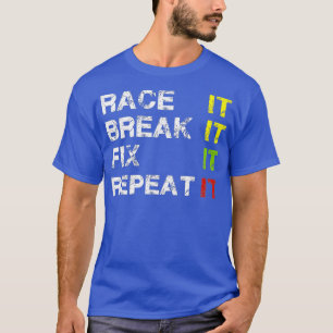 T-shirt Race It Break It Fix It Répéter Funny Christmas