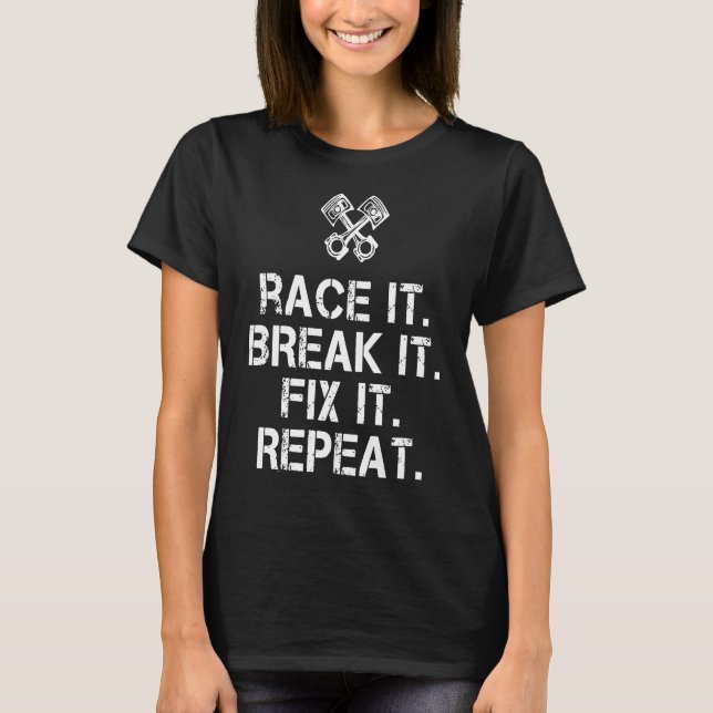 T-shirt Race It Break It Fix It Répéter Mécanique (Devant)