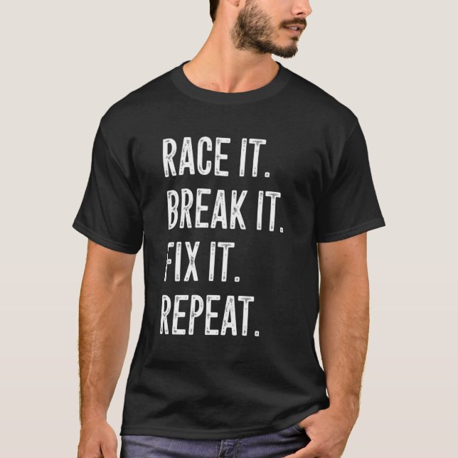 T-shirt Race It Break It Fix It Répéter Mécanique Racing T (Devant)