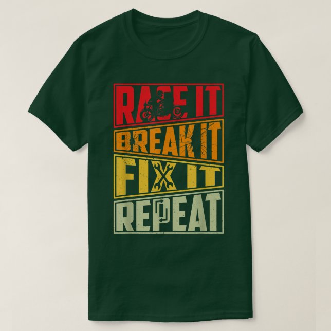 T-shirt Race It Break It Fix It Répéter, Moto, Motorb (Design devant)