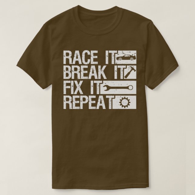 T-shirt Race It Break It Fix It Répéter Racing (Design devant)