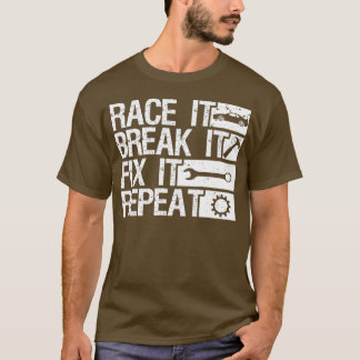 T-shirt Race It Break It Fix It Répéter Racing