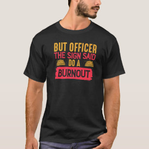 T-shirt Racecar Mais Officier Le Signe A Dit Faire Un Buro