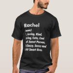 T-shirt Rachel Definition Personalized Funny Birthday Gift<br><div class="desc">Cool and cute "Rachel" loving definition artwork is a perfect gift or present for any woman you want to surprise. Perfect for yourself or as a gift to your favourite girl. Grab the design now!</div>