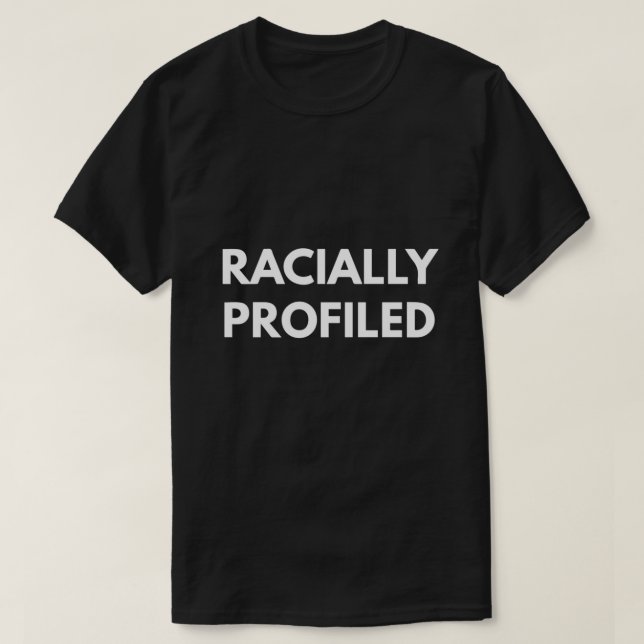 T-shirt Racialement Profilé (Design devant)
