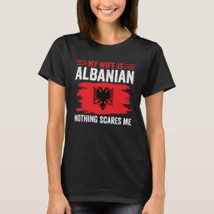 T-shirt Racines albanaises Ma femme est albanaise Rien ne
