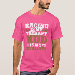 T-shirt Racing Est Ma Boue Thérapeutique Est Mon Exfoliant