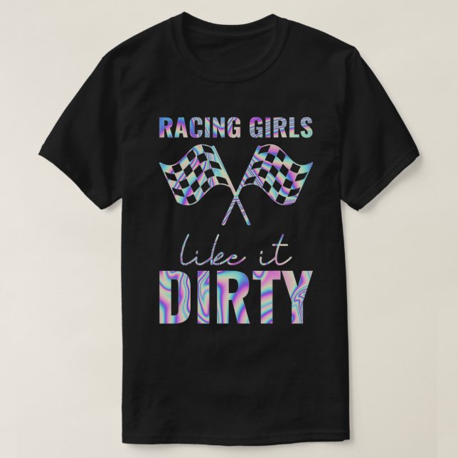T-shirt Racing Girls Like It Dirty Hologram (Design devant)