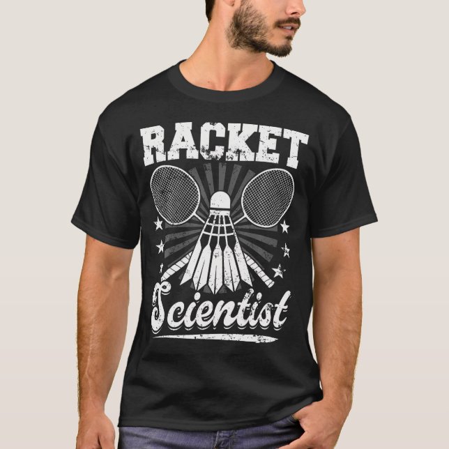 T-shirt Racket Scientist - Badminton Player Athlete Shuttl (Devant)