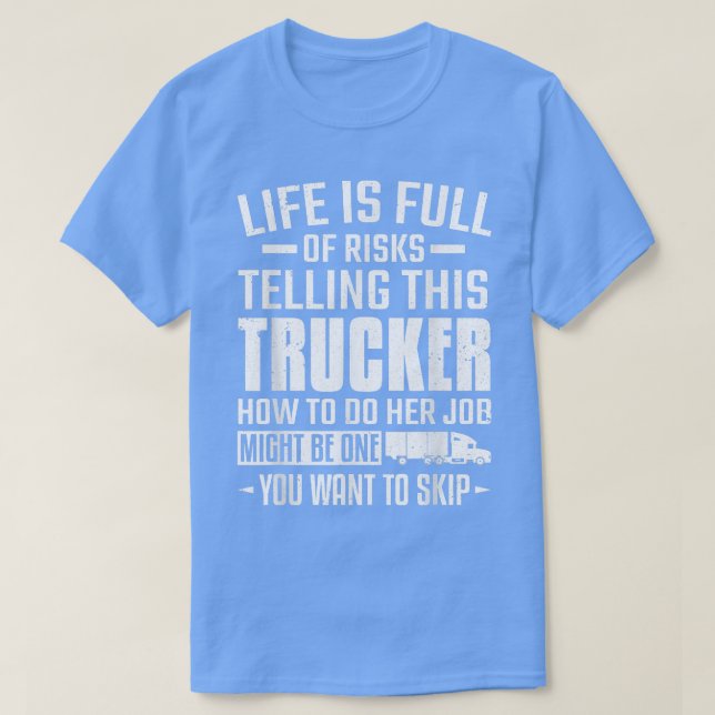 T-shirt Raconter À Ce Camionneur Comment Faire Son Travail (Design devant)