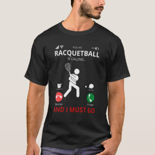 T-shirt Racquetball Appelle Et Je Dois Aller Racquetball